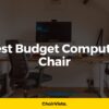 Best Budget computer chair